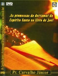 As Promessas do derramar do Espírito Santo - Pastor Carvalho Junior
